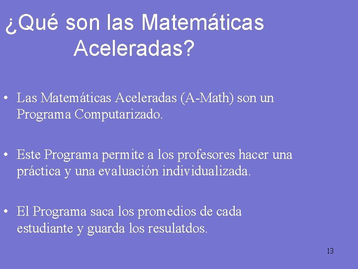 ¿Qué son las Matemáticas Aceleradas? • Las Matemáticas Aceleradas (A-Math) son un Programa Computarizado.