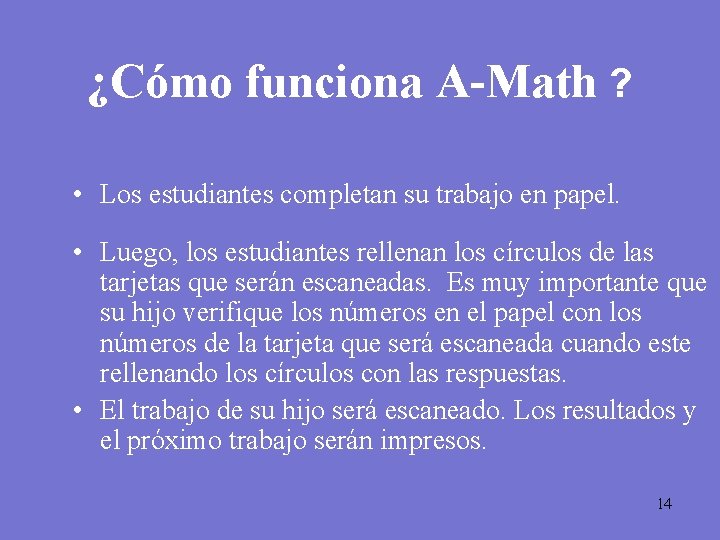¿Cómo funciona A-Math ? • Los estudiantes completan su trabajo en papel. • Luego,
