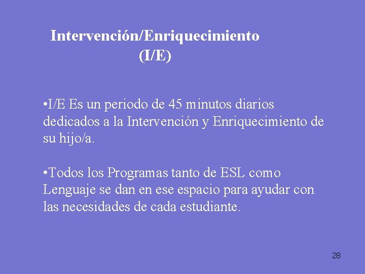 Intervención/Enriquecimiento (I/E) • I/E Es un periodo de 45 minutos diarios dedicados a la