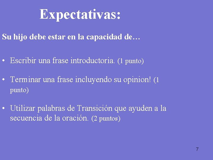 Expectativas: Su hijo debe estar en la capacidad de… • Escribir una frase introductoria.