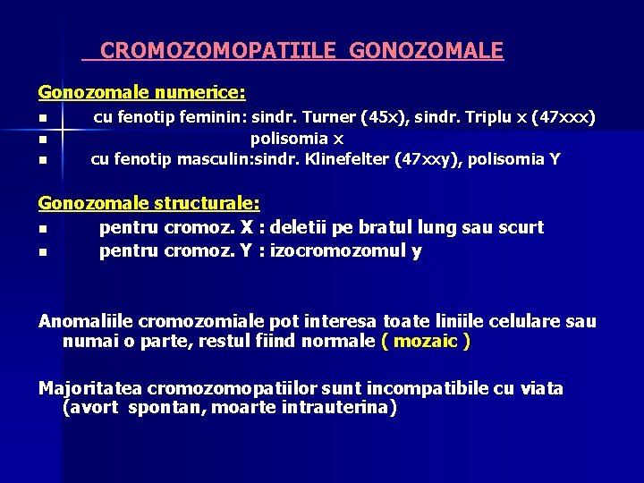 CROMOZOMOPATIILE GONOZOMALE Gonozomale numerice: n n n cu fenotip feminin: sindr. Turner (45 x),