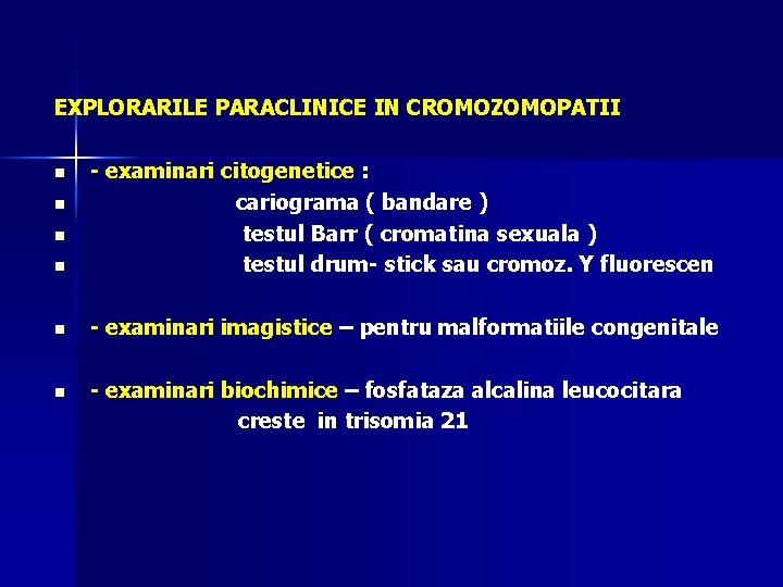 EXPLORARILE PARACLINICE IN CROMOZOMOPATII n - examinari citogenetice : cariograma ( bandare ) testul