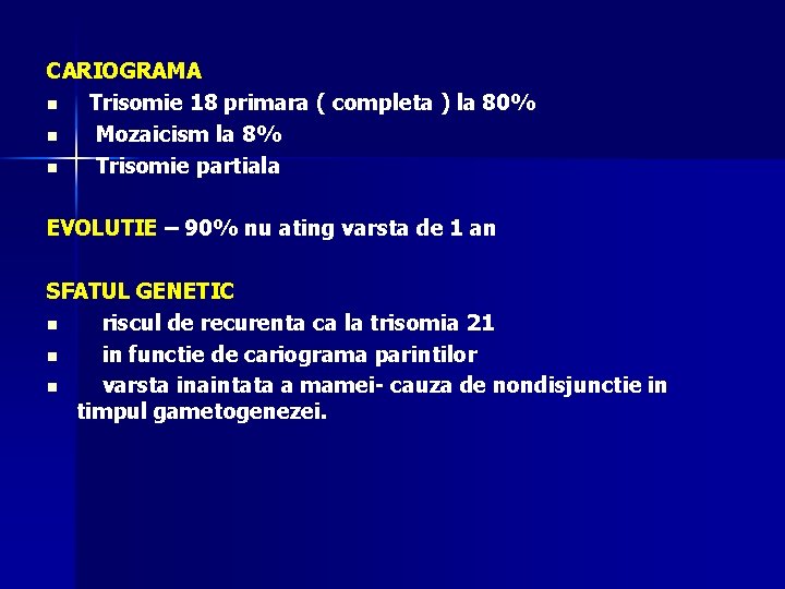 CARIOGRAMA n Trisomie 18 primara ( completa ) la 80% n Mozaicism la 8%