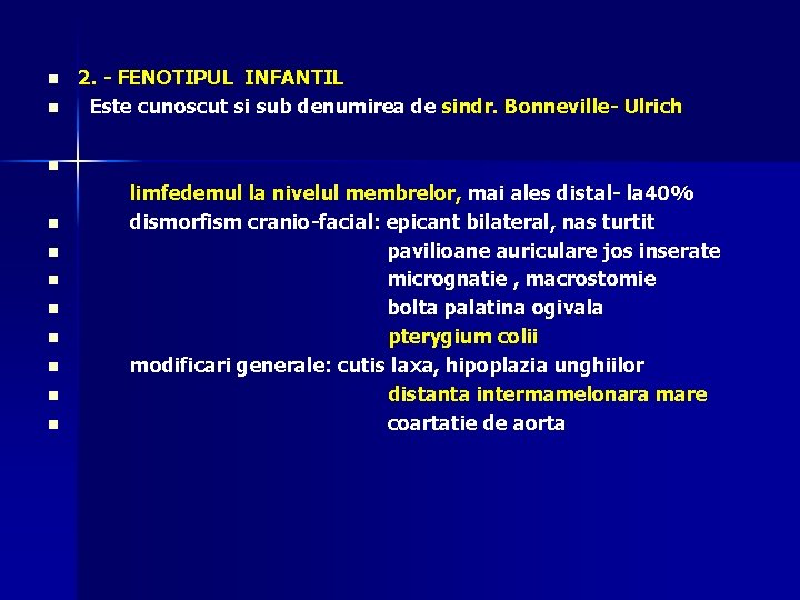 n n 2. - FENOTIPUL INFANTIL Este cunoscut si sub denumirea de sindr. Bonneville-