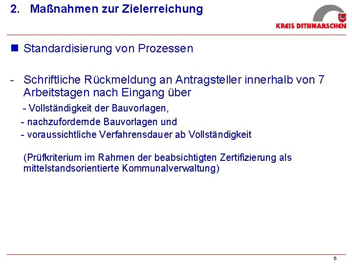 2. Maßnahmen zur Zielerreichung n Standardisierung von Prozessen - Schriftliche Rückmeldung an Antragsteller innerhalb