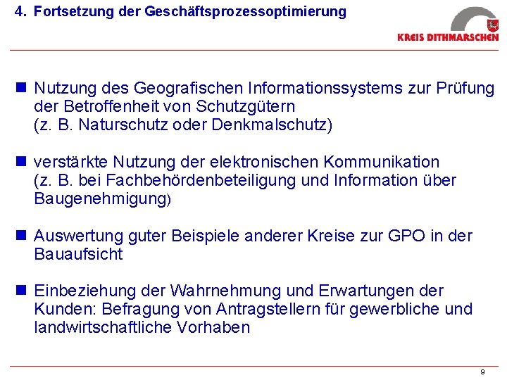 4. Fortsetzung der Geschäftsprozessoptimierung n Nutzung des Geografischen Informationssystems zur Prüfung der Betroffenheit von