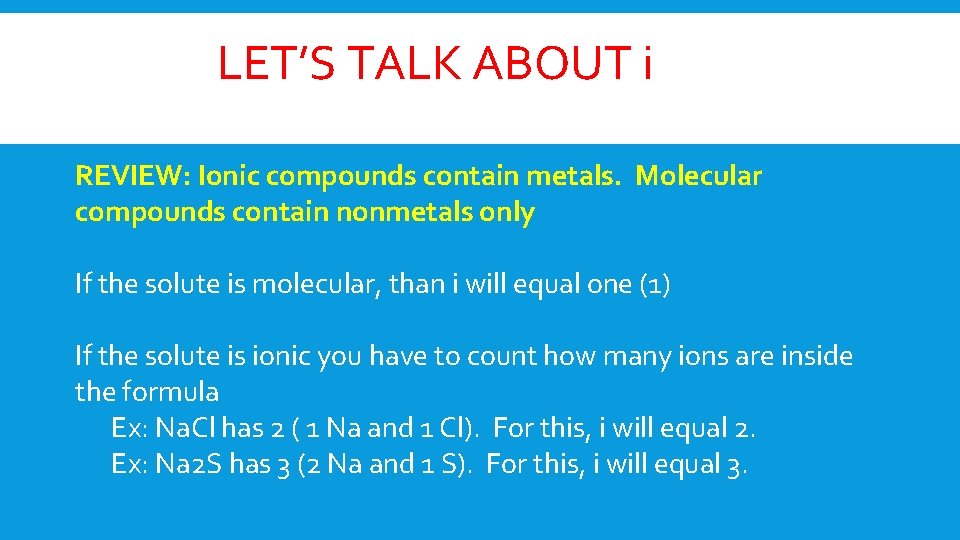 LET’S TALK ABOUT i REVIEW: Ionic compounds contain metals. Molecular compounds contain nonmetals only