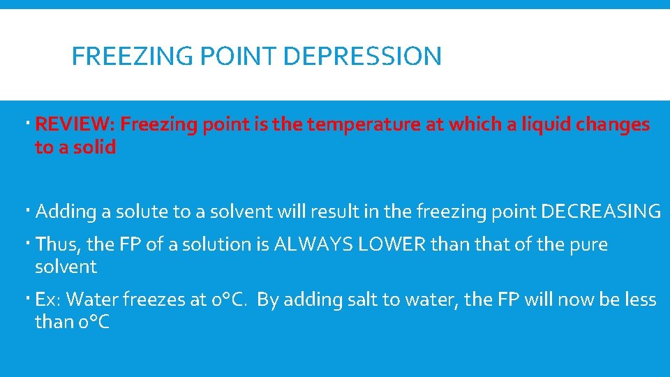 FREEZING POINT DEPRESSION REVIEW: Freezing point is the temperature at which a liquid changes