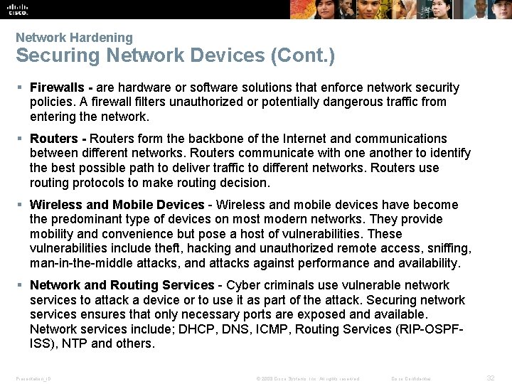 Network Hardening Securing Network Devices (Cont. ) § Firewalls - are hardware or software