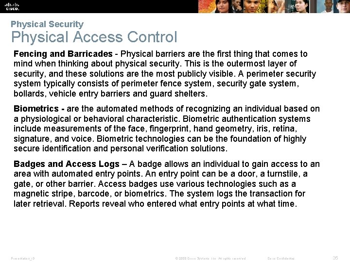 Physical Security Physical Access Control Fencing and Barricades - Physical barriers are the first