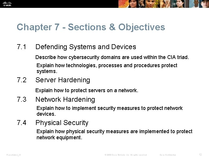 Chapter 7 - Sections & Objectives 7. 1 Defending Systems and Devices Describe how