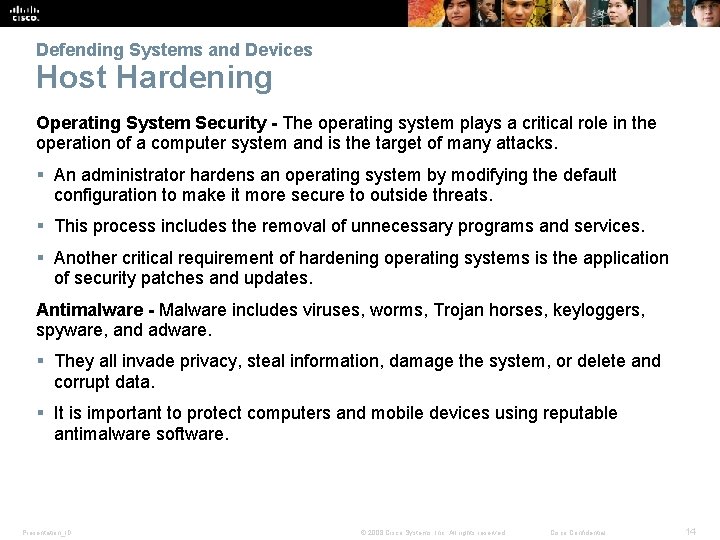 Defending Systems and Devices Host Hardening Operating System Security - The operating system plays
