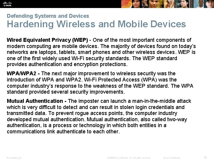 Defending Systems and Devices Hardening Wireless and Mobile Devices Wired Equivalent Privacy (WEP) -