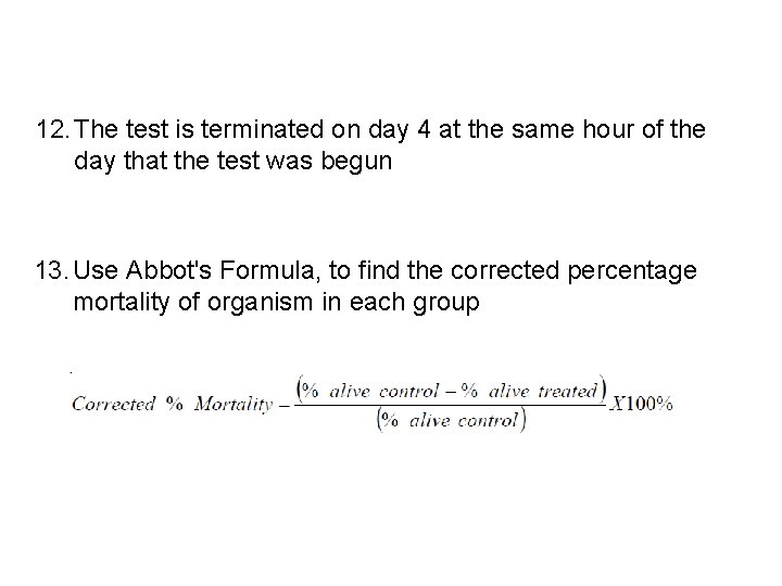 12. The test is terminated on day 4 at the same hour of the