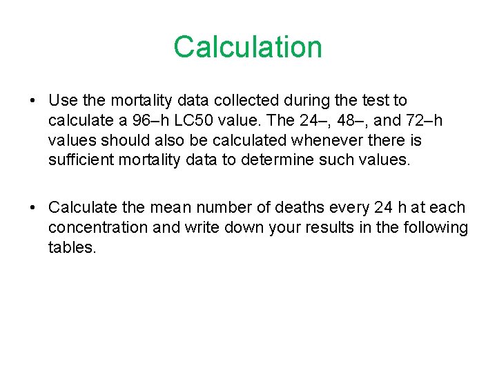 Calculation • Use the mortality data collected during the test to calculate a 96–h