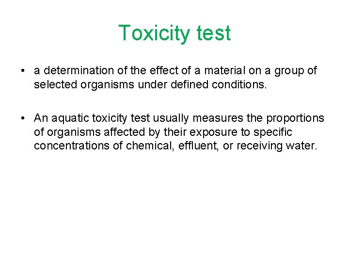 Toxicity test • a determination of the effect of a material on a group