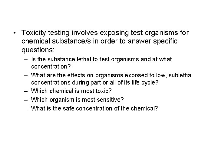  • Toxicity testing involves exposing test organisms for chemical substance/s in order to