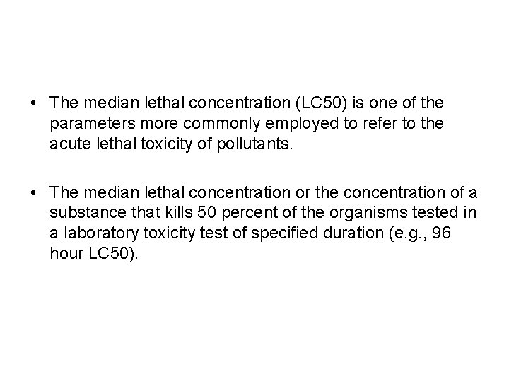  • The median lethal concentration (LC 50) is one of the parameters more