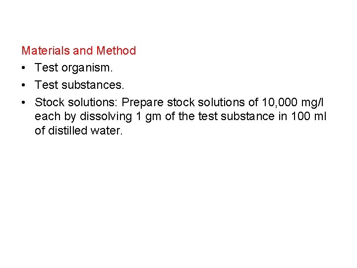 Materials and Method • Test organism. • Test substances. • Stock solutions: Prepare stock