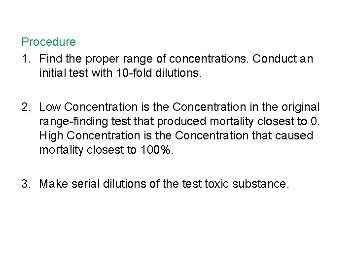 Procedure 1. Find the proper range of concentrations. Conduct an initial test with 10