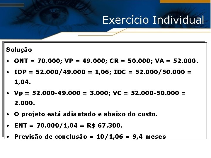Exercício Individual Solução • ONT = 70. 000; VP = 49. 000; CR =