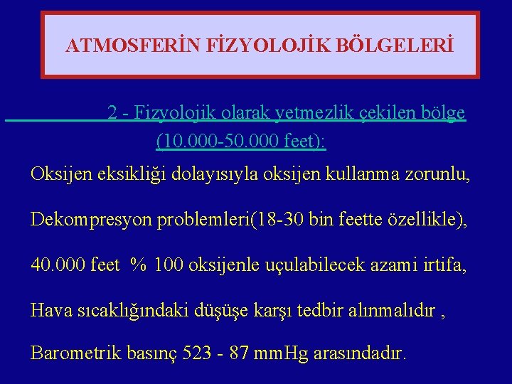 ATMOSFERİN FİZYOLOJİK BÖLGELERİ 2 - Fizyolojik olarak yetmezlik çekilen bölge (10. 000 -50. 000