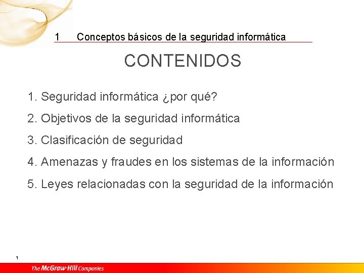 1 Conceptos básicos de la seguridad informática CONTENIDOS 1. Seguridad informática ¿por qué? 2.