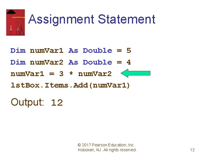 Assignment Statement Dim num. Var 1 As Double = 5 Dim num. Var 2