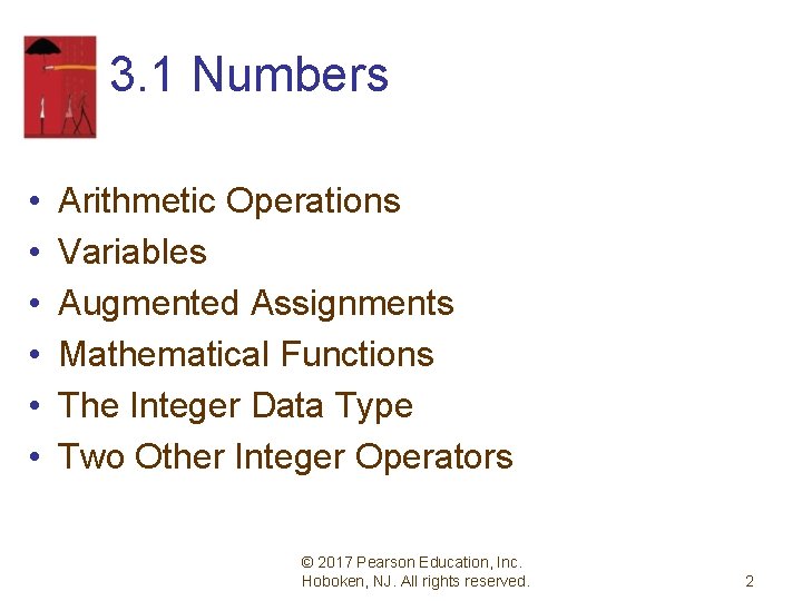 3. 1 Numbers • • • Arithmetic Operations Variables Augmented Assignments Mathematical Functions The