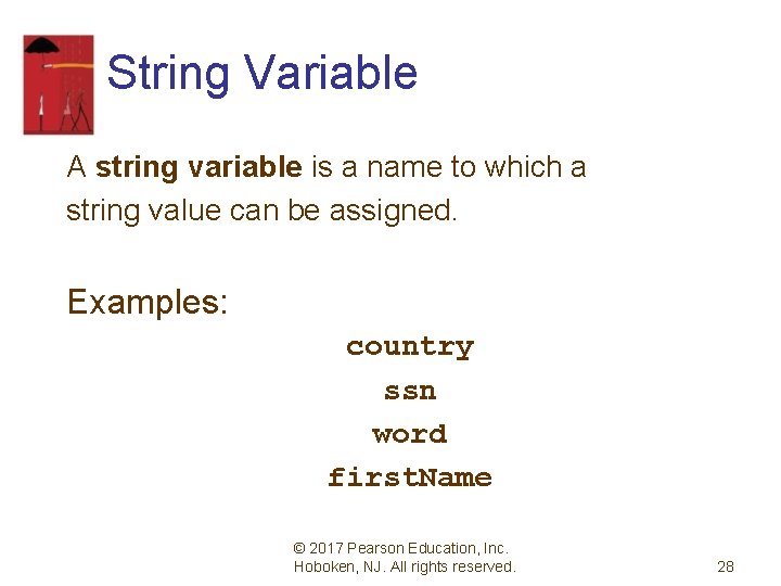 String Variable A string variable is a name to which a string value can