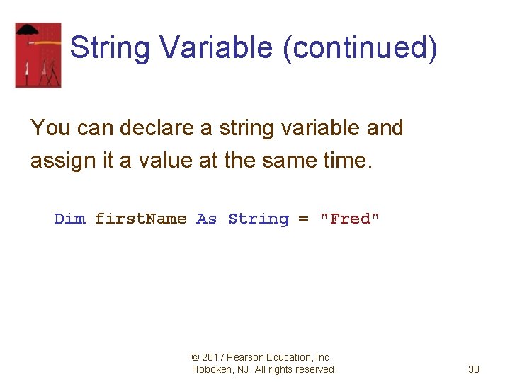 String Variable (continued) You can declare a string variable and assign it a value