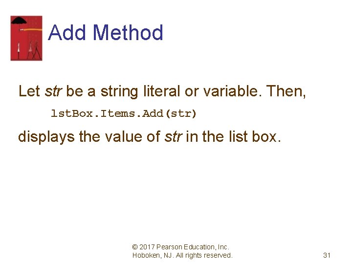 Add Method Let str be a string literal or variable. Then, lst. Box. Items.