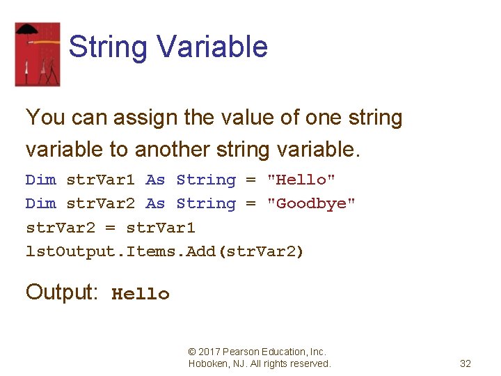 String Variable You can assign the value of one string variable to another string