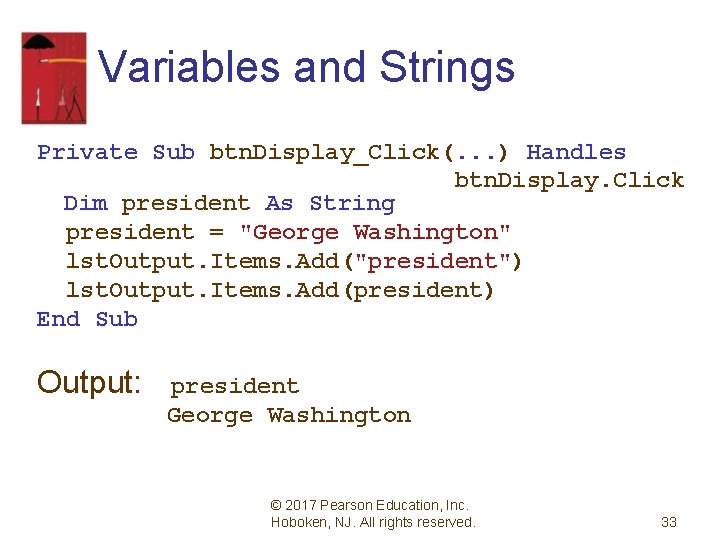 Variables and Strings Private Sub btn. Display_Click(. . . ) Handles btn. Display. Click