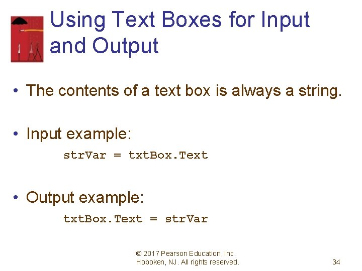 Using Text Boxes for Input and Output • The contents of a text box
