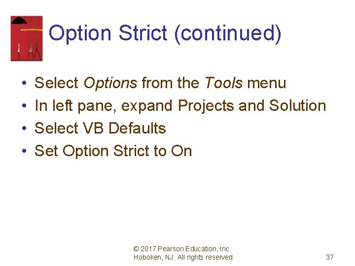 Option Strict (continued) • • Select Options from the Tools menu In left pane,