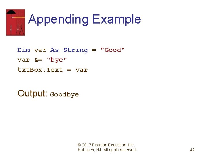 Appending Example Dim var As String = "Good" var &= "bye" txt. Box. Text
