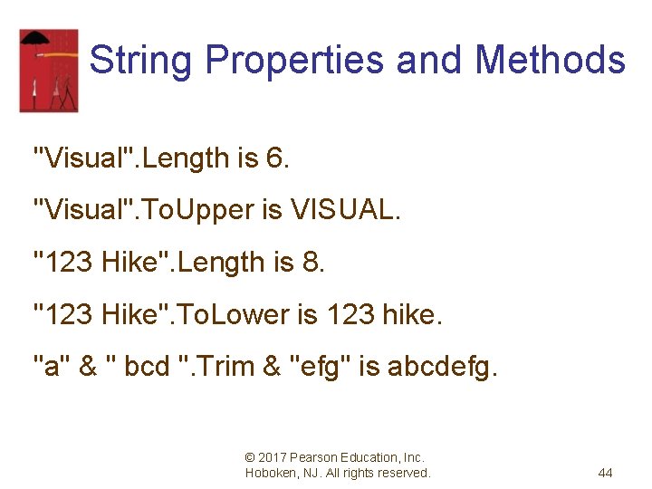 String Properties and Methods "Visual". Length is 6. "Visual". To. Upper is VISUAL. "123