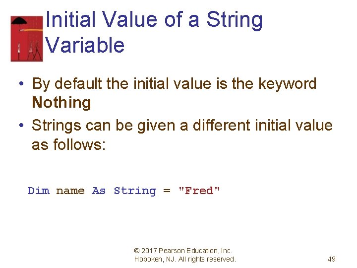 Initial Value of a String Variable • By default the initial value is the