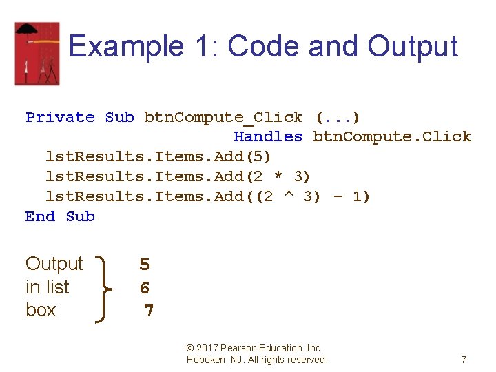 Example 1: Code and Output Private Sub btn. Compute_Click (. . . ) Handles