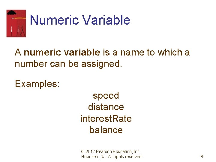 Numeric Variable A numeric variable is a name to which a number can be