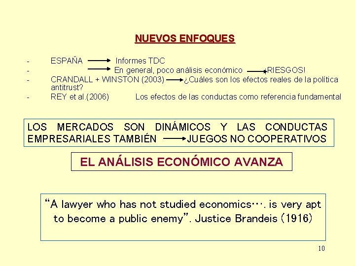 NUEVOS ENFOQUES - ESPAÑA Informes TDC En general, poco análisis económico ¡RIESGOS! CRANDALL +