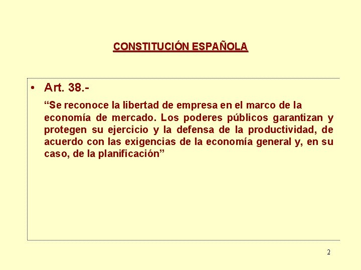 CONSTITUCIÓN ESPAÑOLA • Art. 38. “Se reconoce la libertad de empresa en el marco