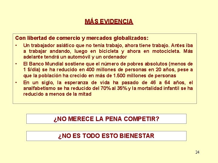 MÁS EVIDENCIA Con libertad de comercio y mercados globalizados: • • • Un trabajador