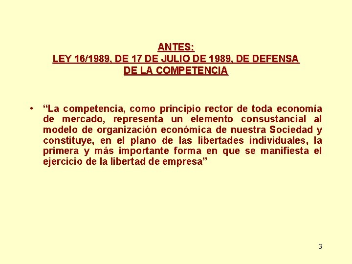 ANTES: LEY 16/1989, DE 17 DE JULIO DE 1989, DE DEFENSA DE LA COMPETENCIA