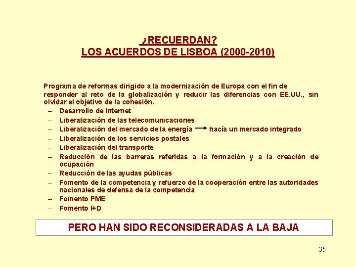 ¿RECUERDAN? LOS ACUERDOS DE LISBOA (2000 -2010) Programa de reformas dirigido a la modernización