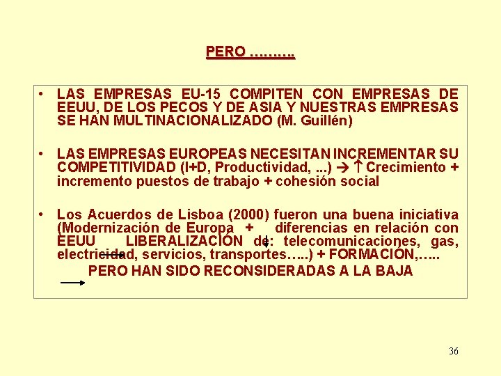 PERO ………. • LAS EMPRESAS EU-15 COMPITEN CON EMPRESAS DE EEUU, DE LOS PECOS