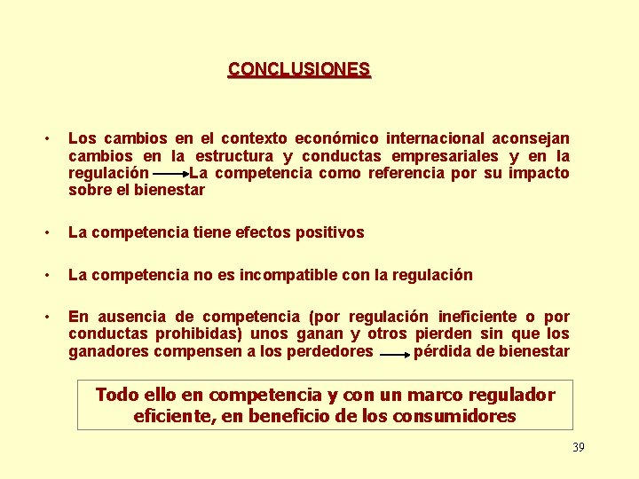 CONCLUSIONES • Los cambios en el contexto económico internacional aconsejan cambios en la estructura