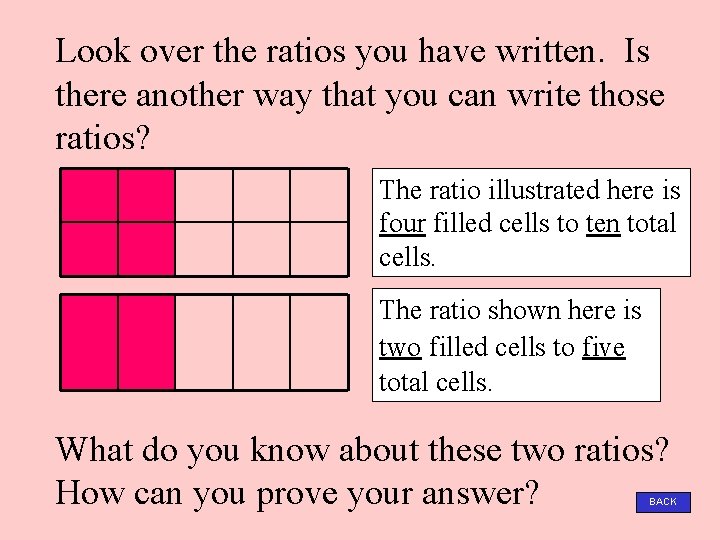 Look over the ratios you have written. Is there another way that you can