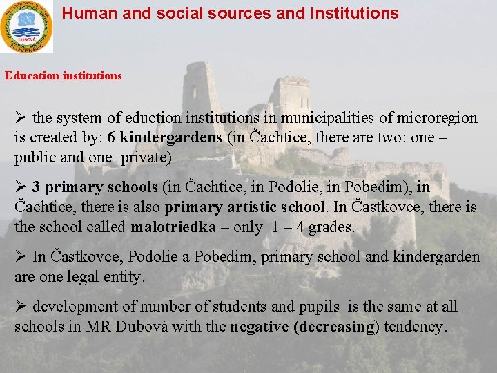 Human and social sources and Institutions Education institutions Ø the system of eduction institutions